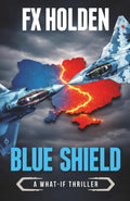 Blue Shield: A ‘What-if?’ Action Thriller ('What-if' Thrillers)