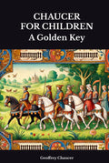 CHAUCER FOR CHILDREN: A Golden Key