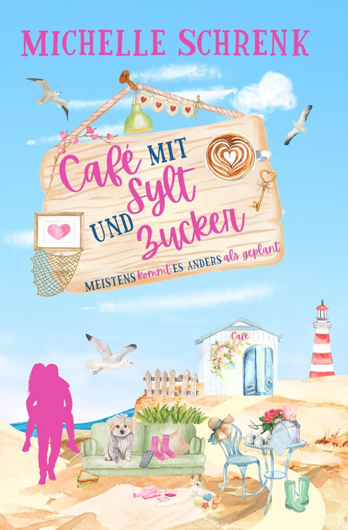 Café mit Sylt und Zucker: Meistens kommt es anders als geplant (German Edition)