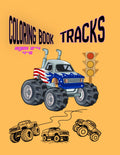 Truck Coloring Book: Kids Coloring Book with Monster Trucks, Fire Trucks, Dump Trucks, Garbage Trucks, and More. For Toddlers, Preschoolers, Ages 2-4, Ages 4-8
