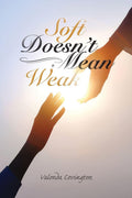Soft Doesn't Mean Weak