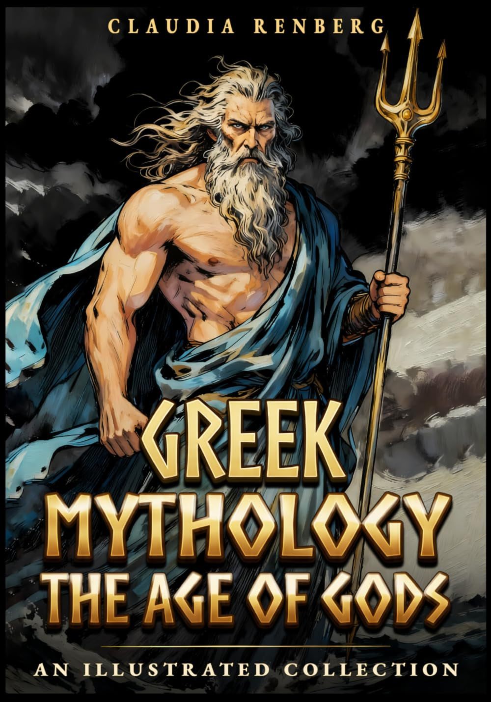 Greek Mythology - The Age of Gods: An Illustrated Collection of Myths and Legends from Ancient Greece - Creation, Titans and the Olympians (Folklore, Myths & Legends)