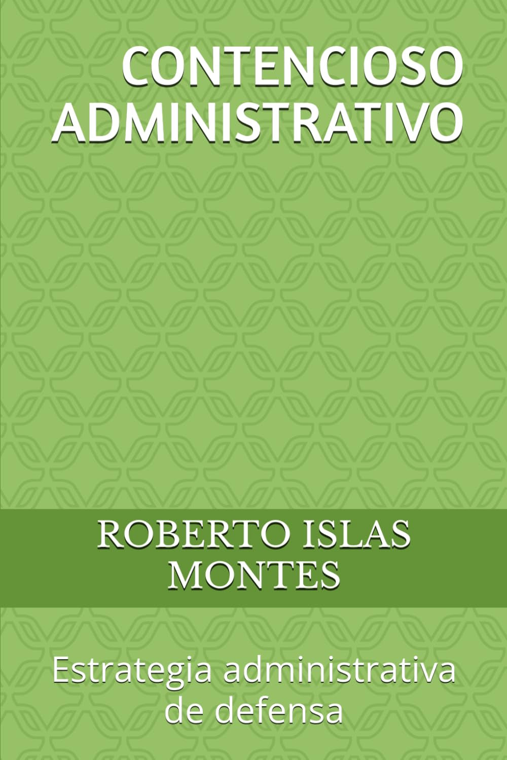 CONTENCIOSO ADMINISTRATIVO: Estrategia administrativa de defensa (Spanish Edition)