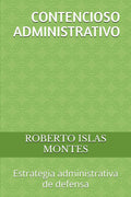 CONTENCIOSO ADMINISTRATIVO: Estrategia administrativa de defensa (Spanish Edition)