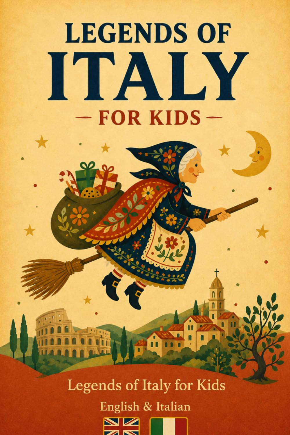 Classic Italian Folk Tales & Legends: Magical Stories and Folk-Art Illustrations for Ages 7–10 in English and Italian (Legends of the World for Kids)
