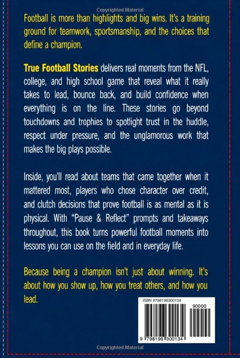 True Football Stories: Inspirational Tales of Teamwork, Sportsmanship And The Real Meaning of Being a Champion