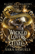 Wicked Lovers of Time (Blade of Shadows Book 4): The Sinister Saga of Balthazar and Alina