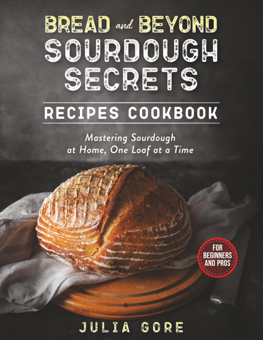 Bread and Beyond: Sourdough Secrets: Mastering Sourdough at Home, One Loaf at a Time