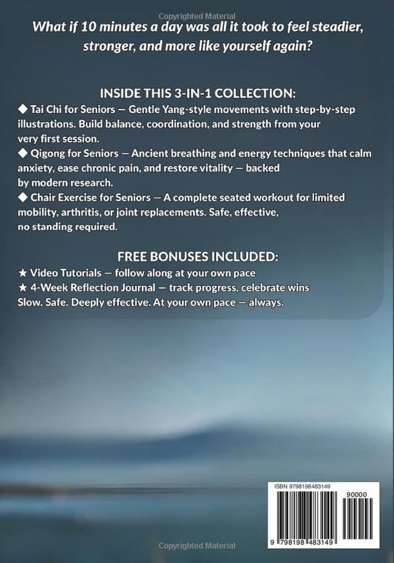 TAI CHI, QIGONG & CHAIR EXERCISE 101 FOR SENIORS 3 BOOKS IN 1: Easy 10-Minute Routines to Improve Balance, Core Strength & Joint Mobility while Boosting Energy & Confidence for Lasting Health