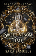 Sweet Venom of Time (Blade of Shadows Book 6): The Forbidden Saga of Amir and Elizabeth