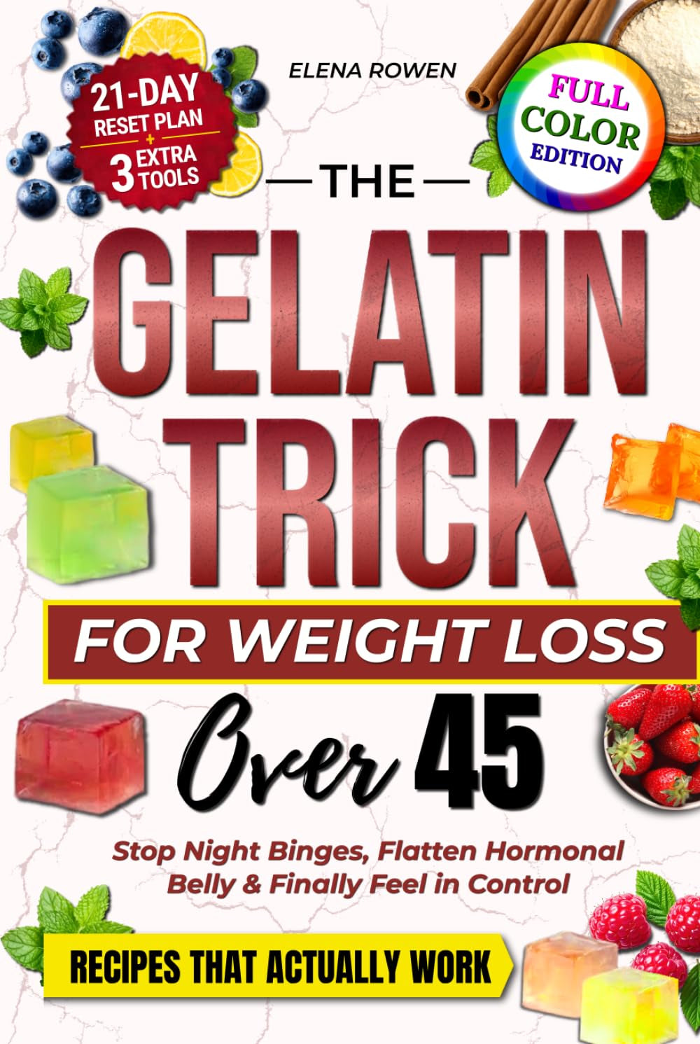 The Gelatin Trick for Weight Loss Over 45: Stop Night Cravings, Flatten Hormonal Belly & Finally Feel in Control — A Practical 21-Day Reset Plan with Simple Recipes That Actually Work
