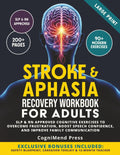 Stroke & Aphasia Recovery Workbook for Adults: SLP & RN Approved Cognitive Exercises to Overcome Frustration, Boost Speech Confidence, and Improve Family Communication