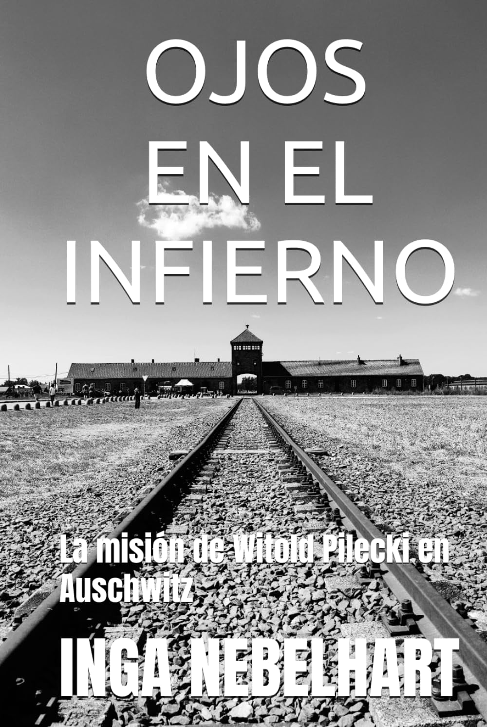 OJOS EN EL INFIERNO: La misión de Witold Pilecki en Auschwitz (Spanish Edition)