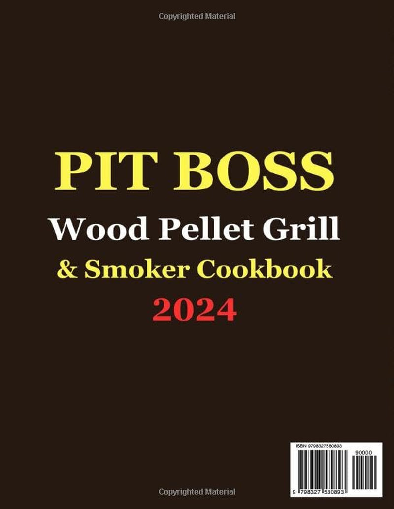 Pit Boss Wood Pellet Grill & Smoker Cookbook 2024: Tasty BBQ Adventures. From Starter to Pitmaster, Single men to Families - Making Outdoor Grilling Recipes