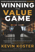 Winning the Value Game: How Business Owners Can Fight Off the Vultures and Discover True Freedom, Maximum Value, and a Regret-Free Exit
