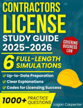 Contractors License Study Guide: 1000+ Practice Questions & 6 Full-Length Simulation – Organized, Practical, and Up-to-Date Preparation Covering Business Law, Trades, and Codes for Licensing Success