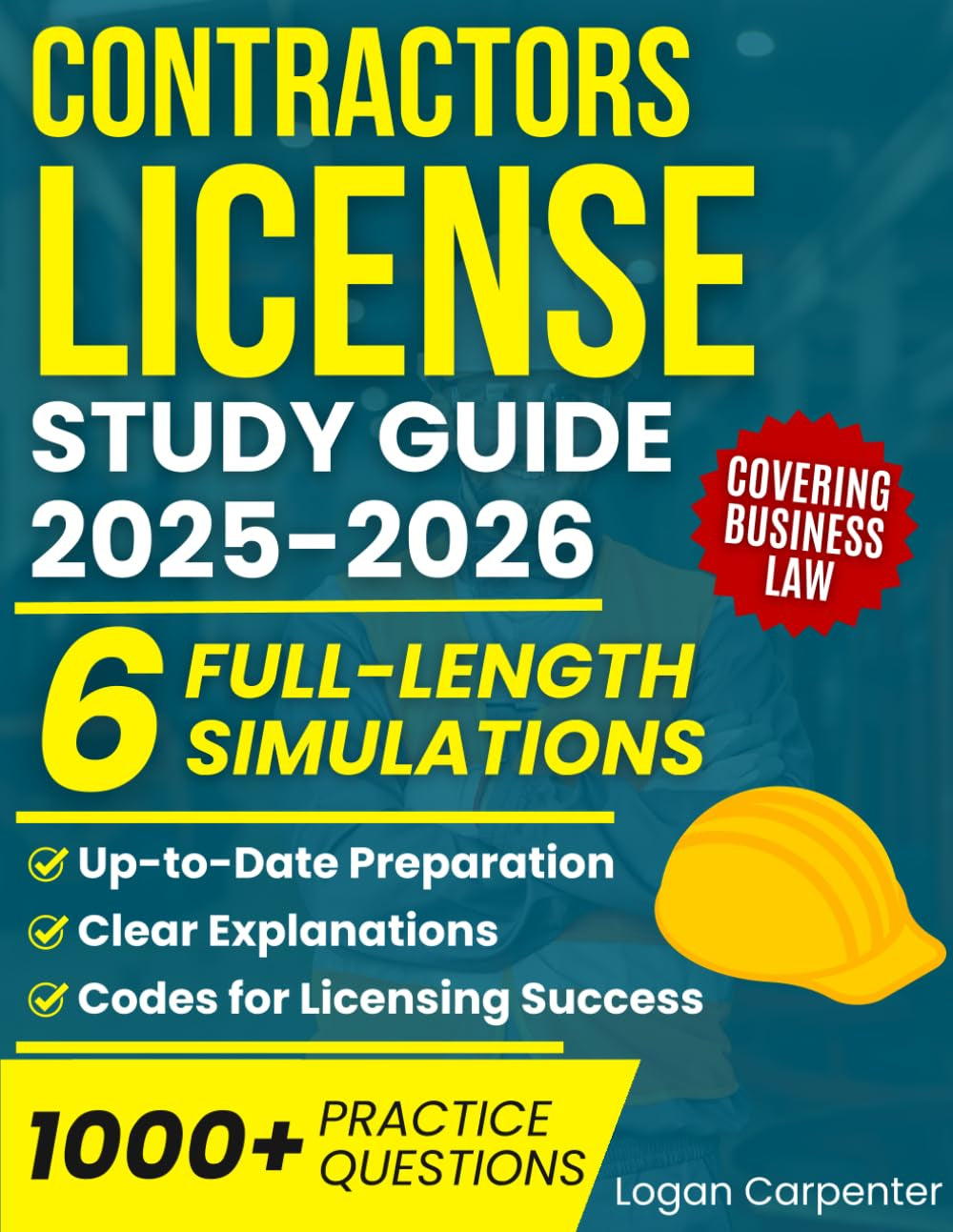 Contractors License Study Guide: 1000+ Practice Questions & 6 Full-Length Simulation – Organized, Practical, and Up-to-Date Preparation Covering Business Law, Trades, and Codes for Licensing Success
