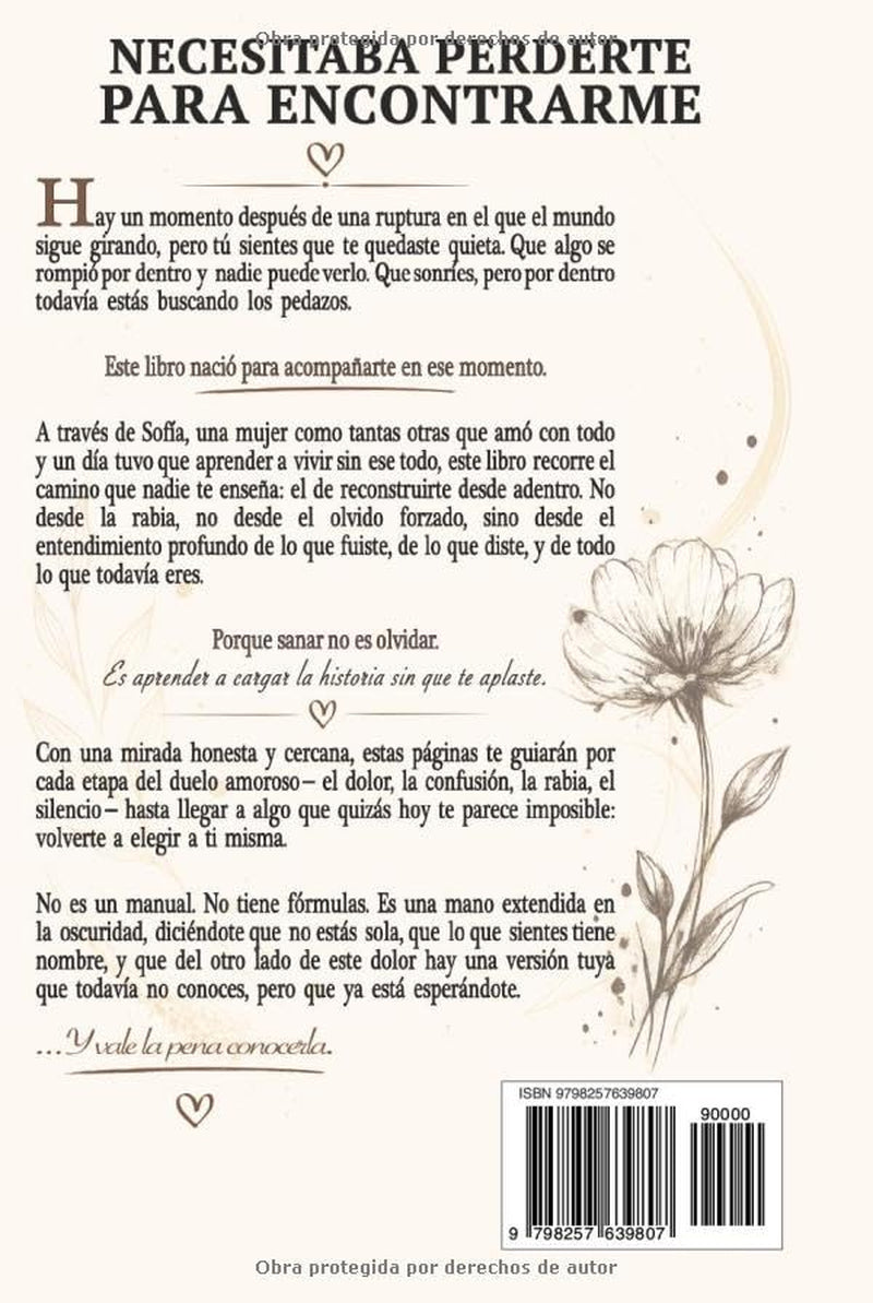 Necesitaba perderte para encontrarme: No terminó una historia… empezó la mía. Para todas las que alguna vez dejaron su autoestima en manos de alguien que no la merecía. (Spanish Edition)