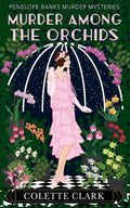 Murder Among the Orchids: A 1920s Historical Mystery (Penelope Banks Murder Mysteries)