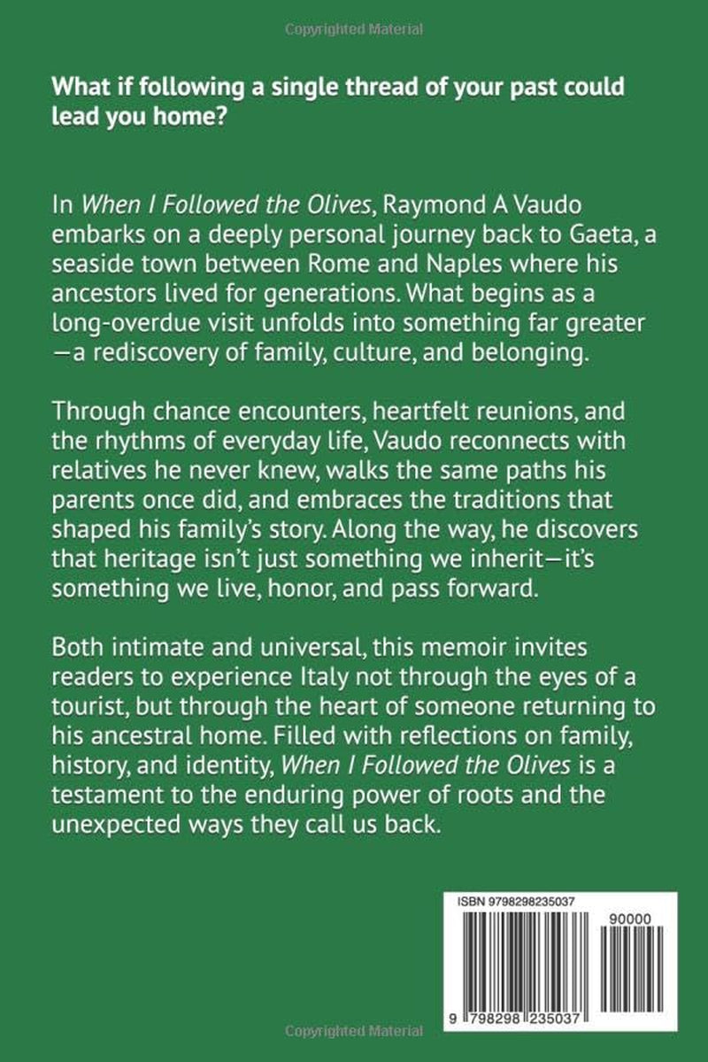 When I Followed the Olives... The Roots That Led Me to My Ancestral Home – Gaeta, Italy: A heartfelt memoir of family reconnection, heritage rediscovery, and the beauty of Italian culture