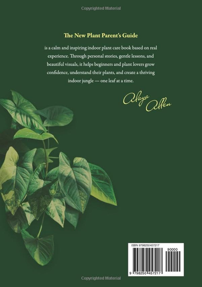 The New Plant Parent’s Guide: Master Indoor Gardening With Practical Tips on Care, Maintenance, and Styling for Thriving Houseplants