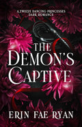 The Demon's Captive: A Spicy Dark Romance (Twelve Dancing Princesses)
