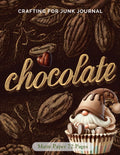 Crafting for Junk Journals Chocolate Ephemera Book: High Quality Images Of Foods, For Paper Crafts, Collage Art, and More. (Matte Paper)