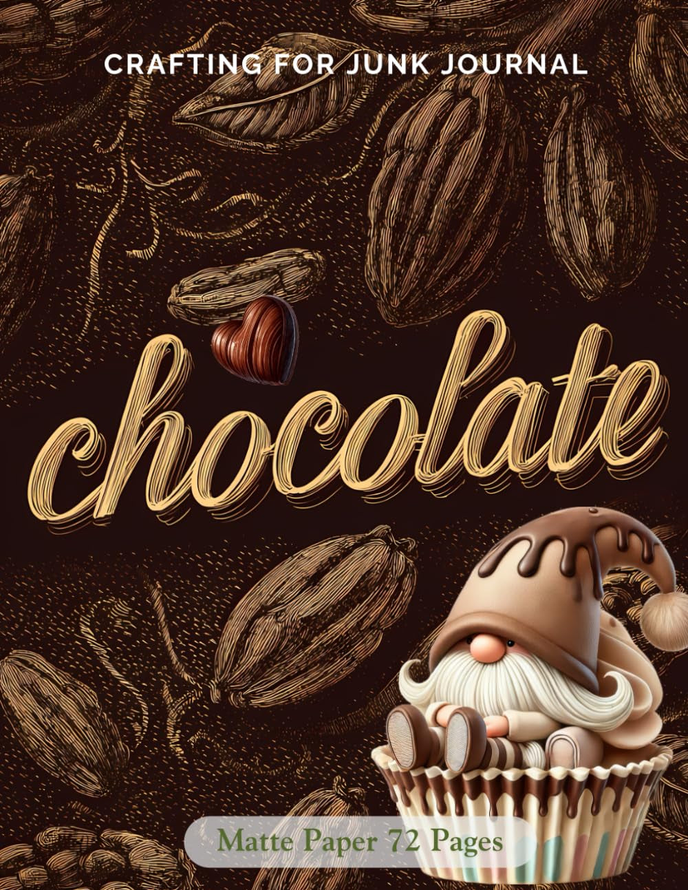 Crafting for Junk Journals Chocolate Ephemera Book: High Quality Images Of Foods, For Paper Crafts, Collage Art, and More. (Matte Paper)