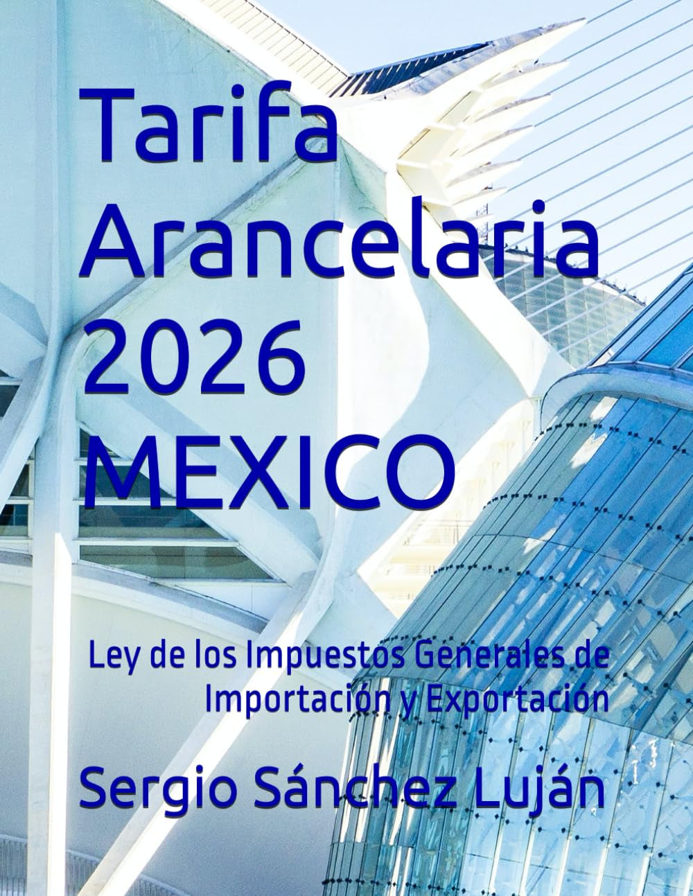 Tarifa Arancelaria 2026 MEXICO: Ley de los Impuestos Generales de Importación y Exportación (Spanish Edition)