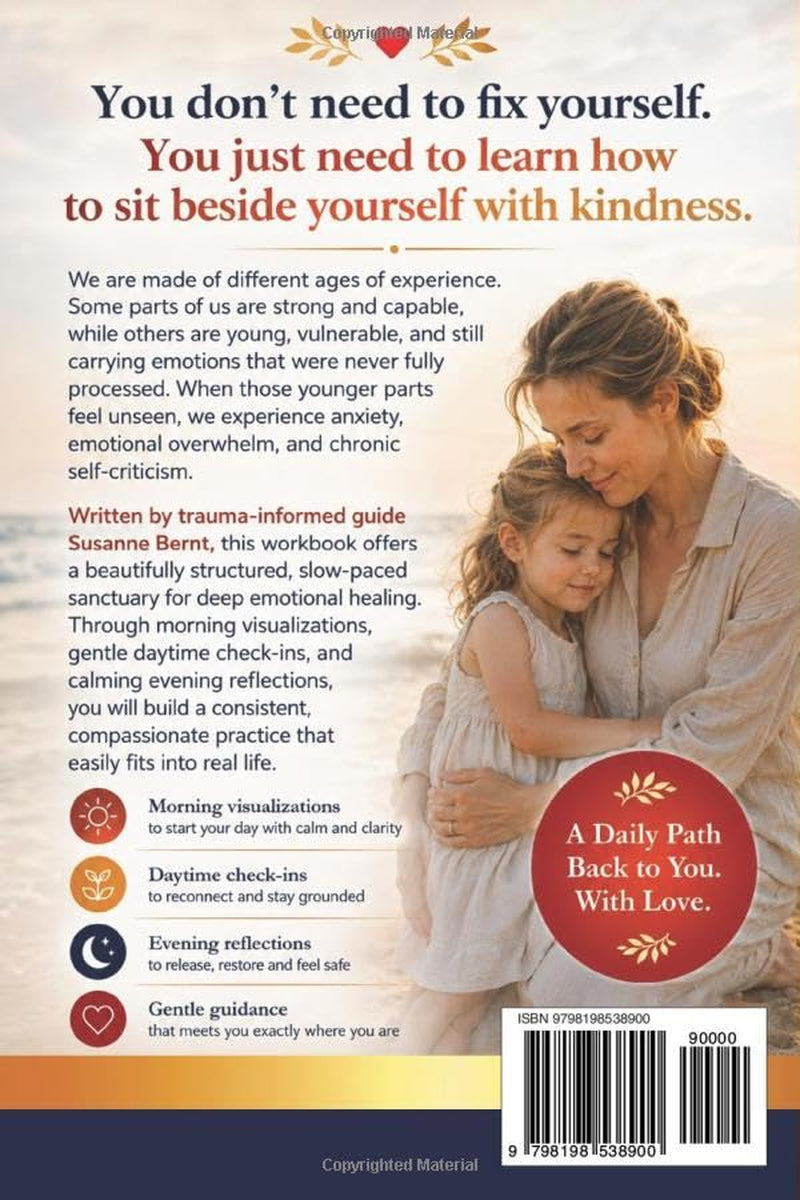 THE 90 DAY INNER CHILD HEALING WORKBOOK: A Daily Safe & Gentle Guide to feel Secure, find Calm and Build Loving Self-Acceptance (Trauma and Inner Child Healing Workbooks)
