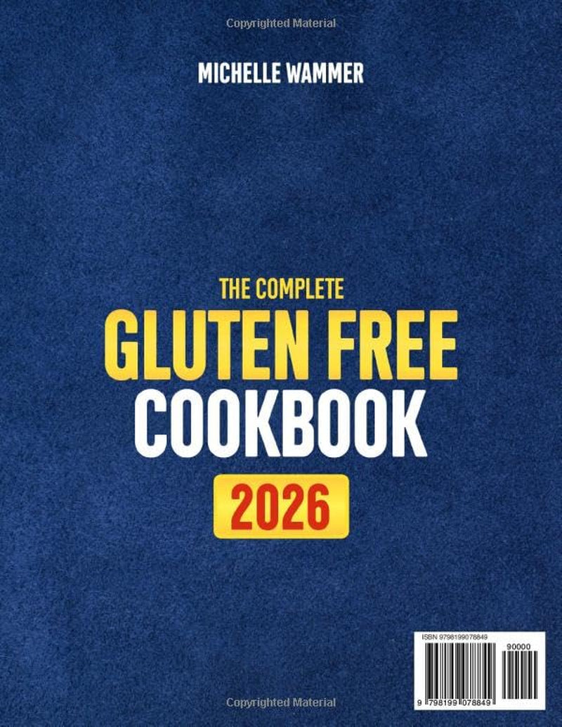 The Complete Gluten Free Cookbook: Take the Hassle Out of Cooking & Feel Better with Budget-Friendly Meals for Busy Lives | 30-Day Meal Plan & Modern Recipes for Healthy Family Meals