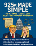 925(c) Made Simple: The Ultimate Federal Gun Rights Restoration Workbook: 18 U.S. Code § 925(c) Made Simple: The Ultimate Federal Gun Rights Restoration Workbook