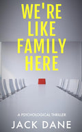 We're Like Family Here: A Psychological Thriller