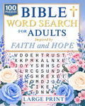 Bible Word Search for Adults: 100 Large Print Puzzles Inspired by Faith and Hope | Christian Scripture Word Search for Adults and Seniors
