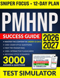 PMHNP Certification Exam Prep Success Guide: 3000 High-Yield Q&As for Sniper-Level Exam Precision — Master the Content in 12 Days with an Online Test Simulator