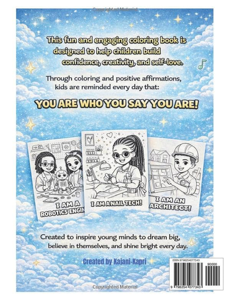 I AM WHO I SAY I AM: An Empowering Coloring Book for Kids Featuring Inspiring Careers and Positive Affirmations