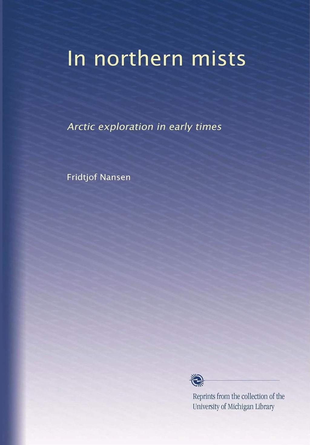 In northern mists: Arctic exploration in early times