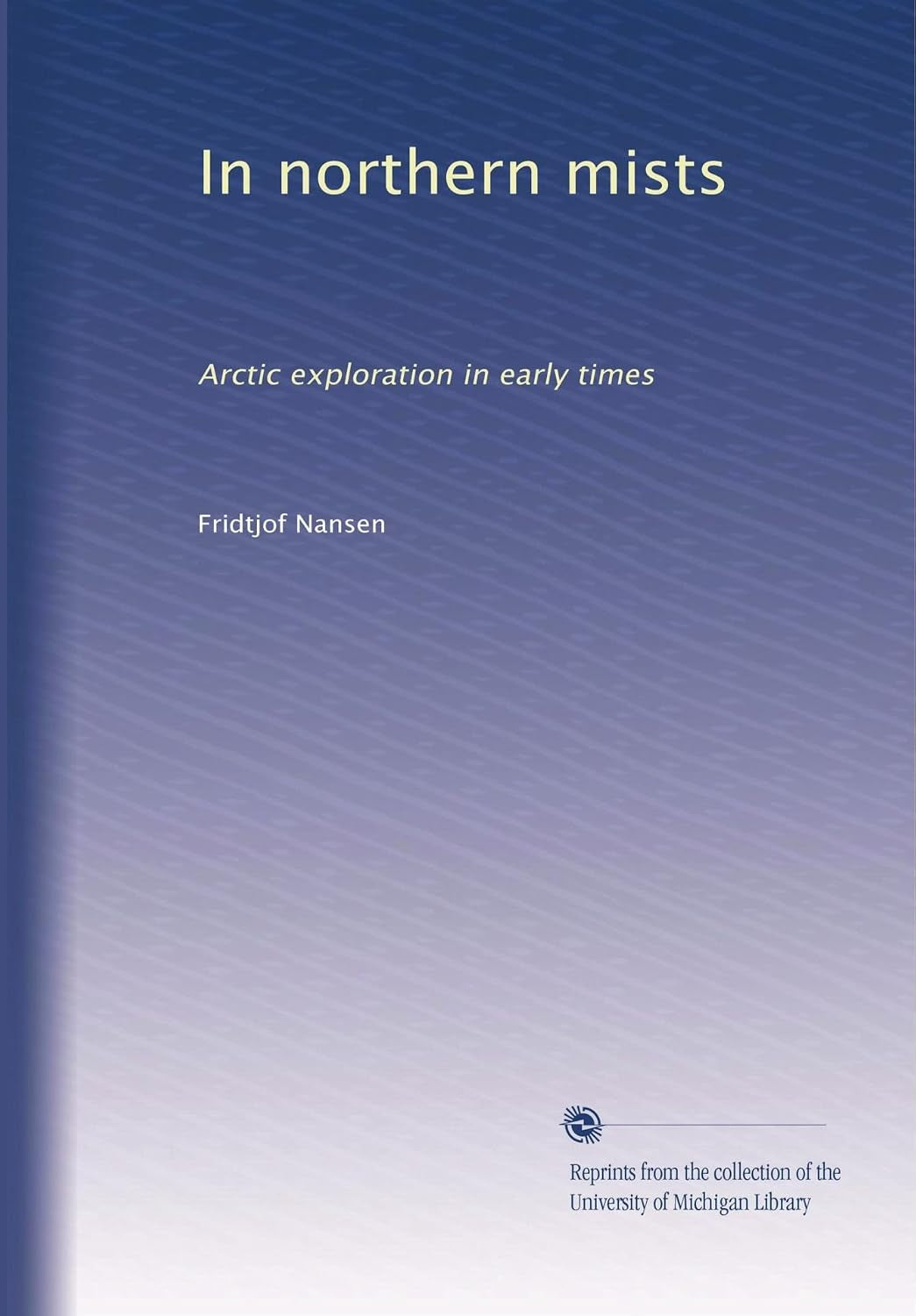 In northern mists: Arctic exploration in early times