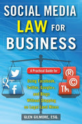 Social Media Law for Business: A Practical Guide for Using Facebook, Twitter, Google +, and Blogs Without Stepping on Legal Land Mines