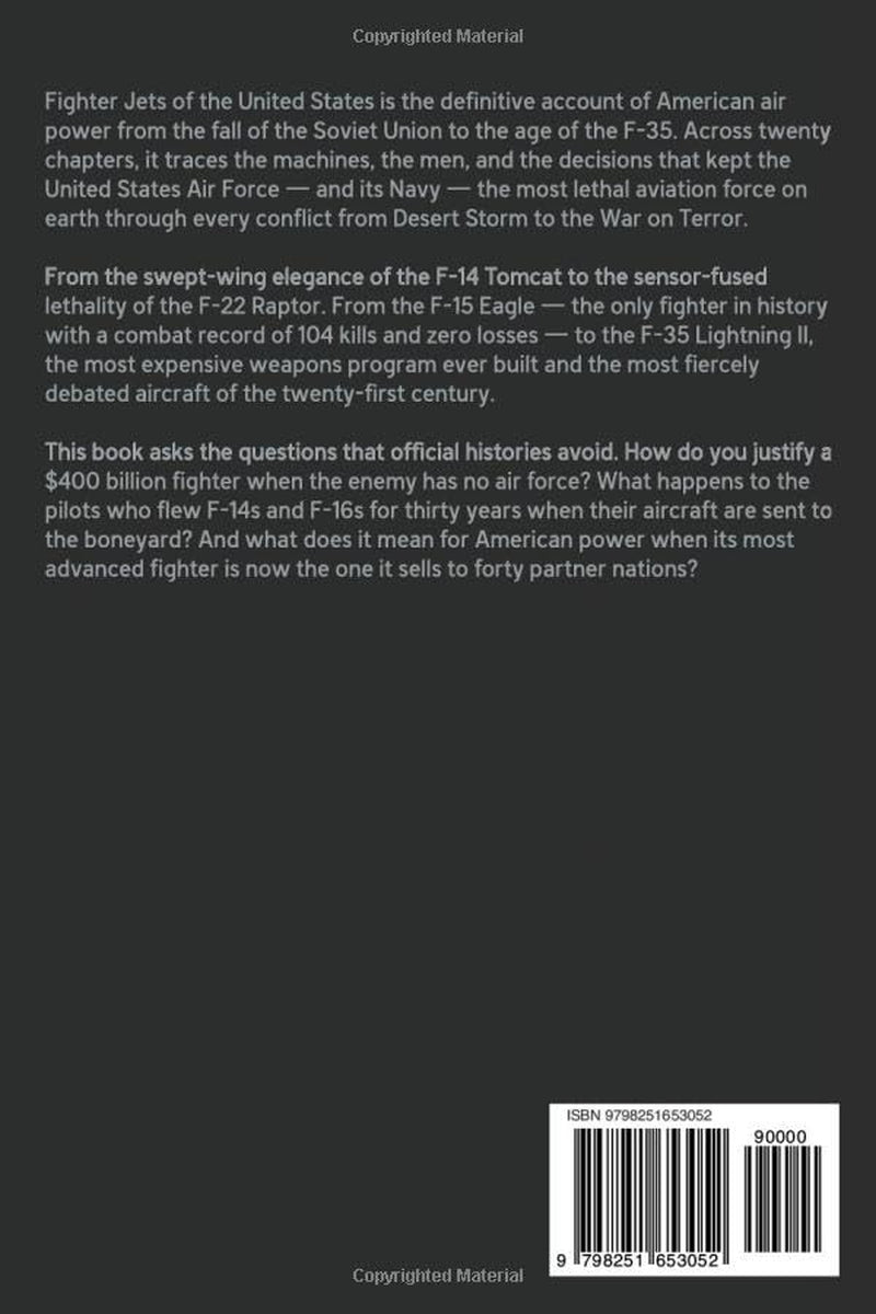 Fighter Jets of the United States: F-14, F-15, F-16, F/A-18, F-117, F-22, F-35 and FA-18 — Complete History of American Air Combat from Cold War to Fifth Generation (World Fighter Jets)