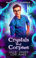 Crystals and Corpses (Magical Misfit Murders)