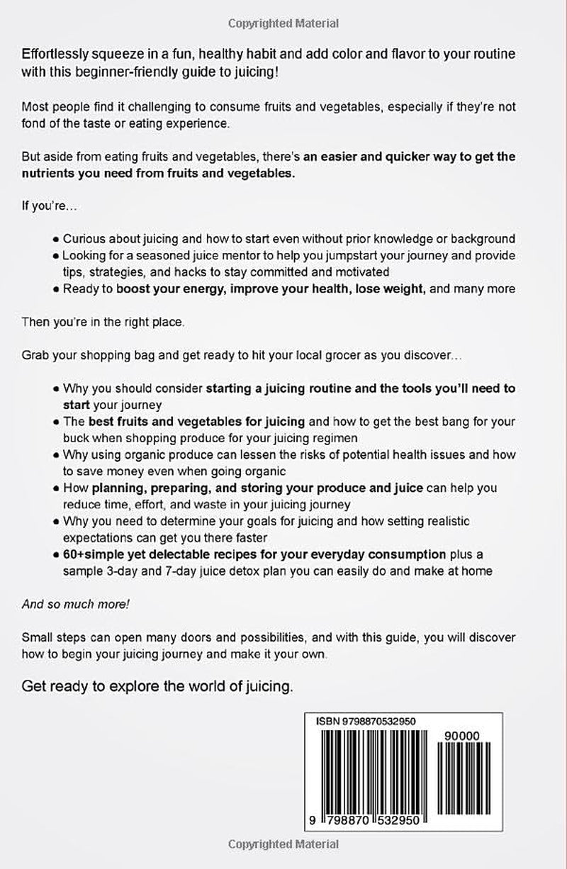 Change The Way You Feel Juicing For Beginners: Kickstart Your Journey and in Days Experience Enhanced Energy Restful Sleep Sharper Focus Boost Weight Loss (Health Transformation for Beginners)