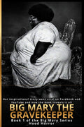 Big Mary the Gravekeeper: Book 1 of the Big Mary Series (Big Mary the Gravekeeper Collection)