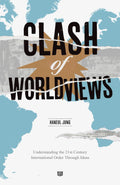 Clash of Worldviews: Understanding the 21st Century International Order Through Ideas