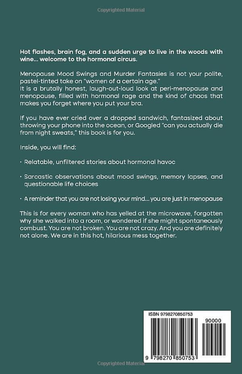 Menopause Mood Swings & Murder Fantasies: A Funny and Unfiltered Guide to Midlife Hormones and the Ridiculous Stuff No One Warns You About