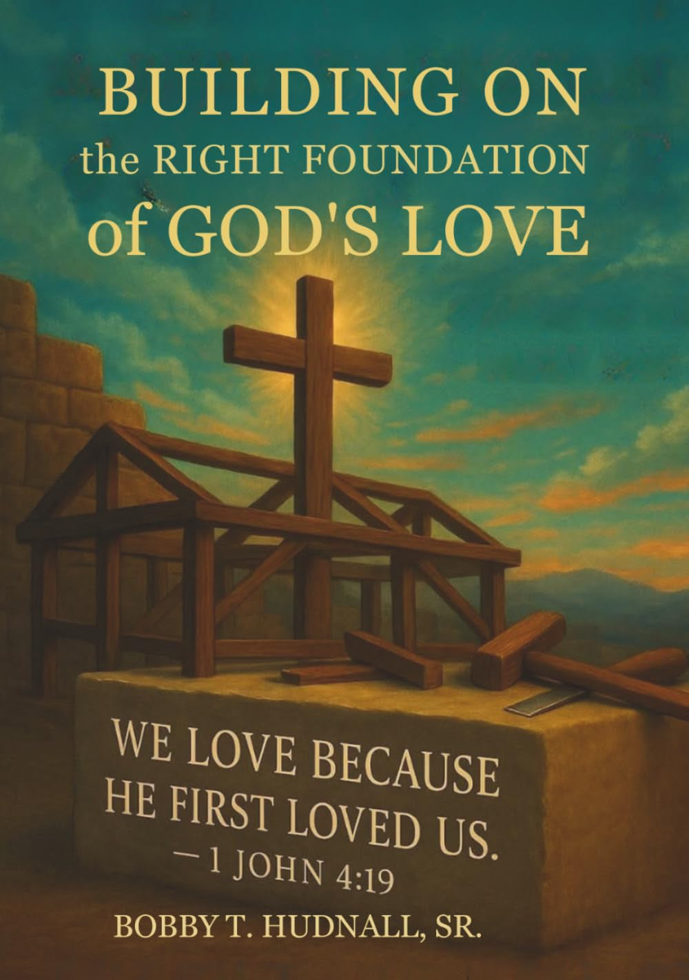 Building on the Right Foundation of God's Love