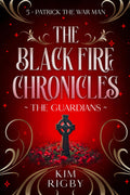 The Black Fire Chronicles: The Guardians - Patrick the War Man (The Black Fire Chronicles Fantasy Book Series)