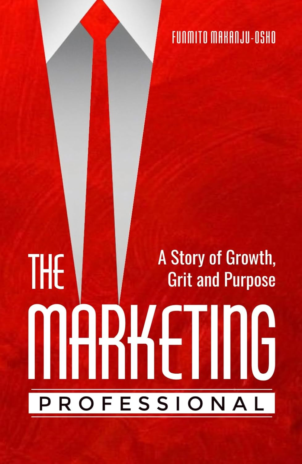 The Marketing Professional: A Story of Growth, Grit, and Purpose