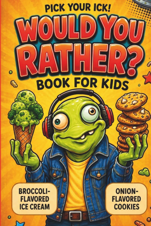 Pick Your Ick! Would You Rather Book For Kids: 350+ Hilarious, Silly, Gross, and Brain-Tickling Questions for Road Trips, Sleepovers, Classrooms, and Family Nights (Ages 7-13)