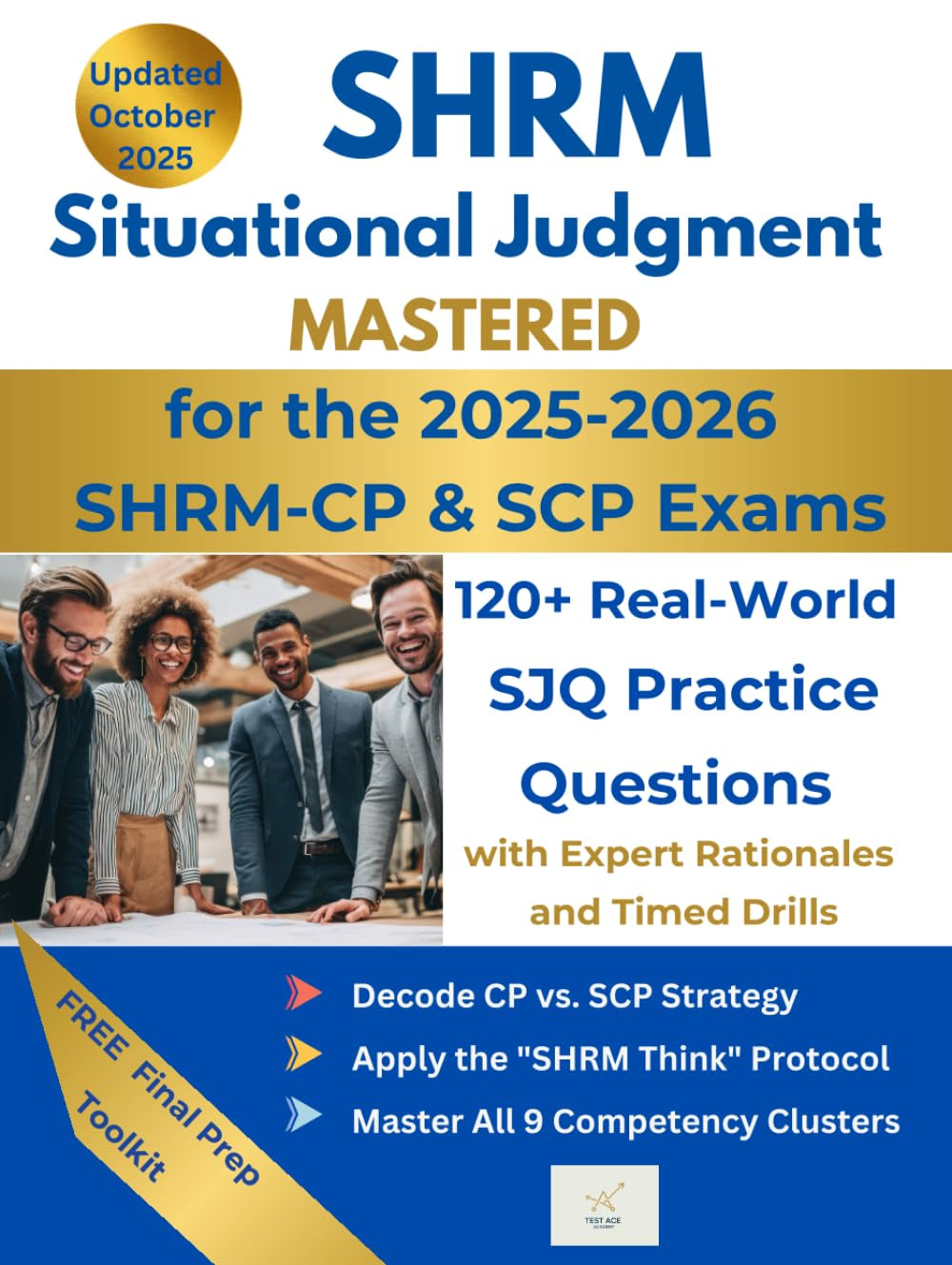 SHRM Situational Judgment Mastered: 120+ Real-World SJQ Practice Questions with Expert Rationales and Timed Drills for the 2025-2026 SHRM-CP & SCP Exams